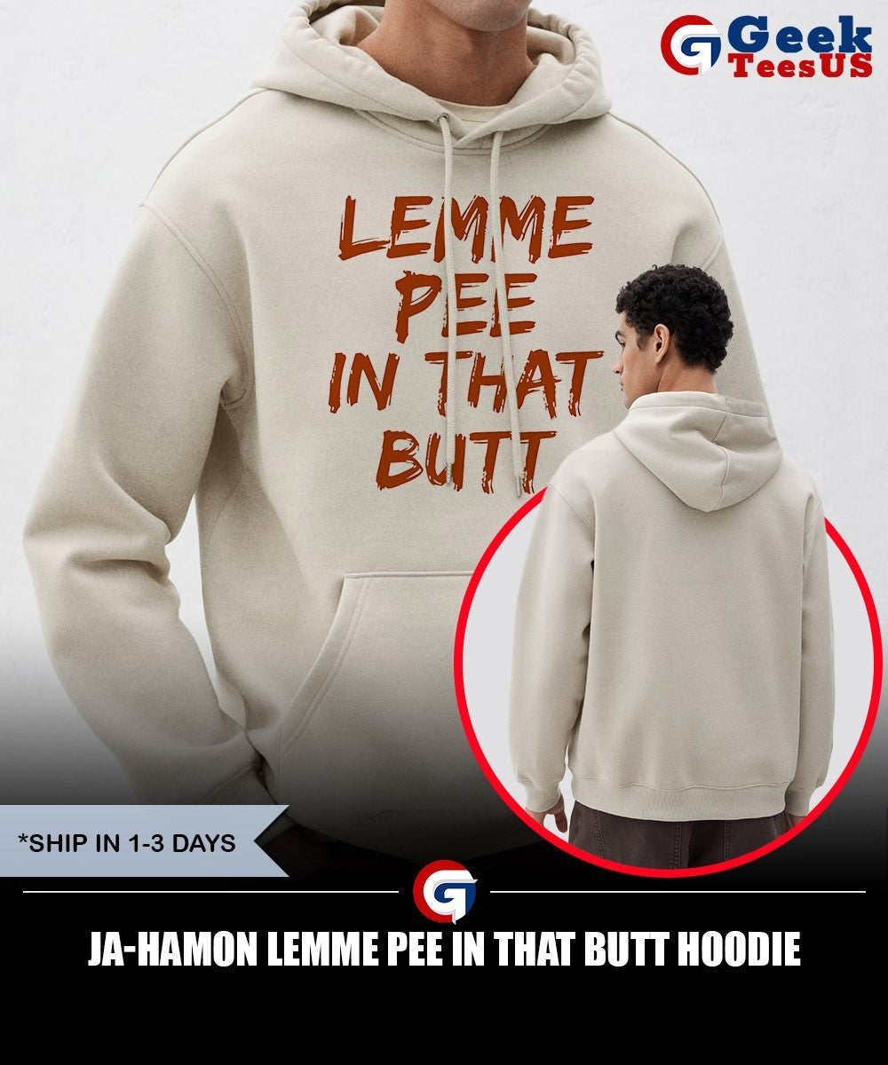 Ja-Hamon Lemme Pee In That Butt shirt