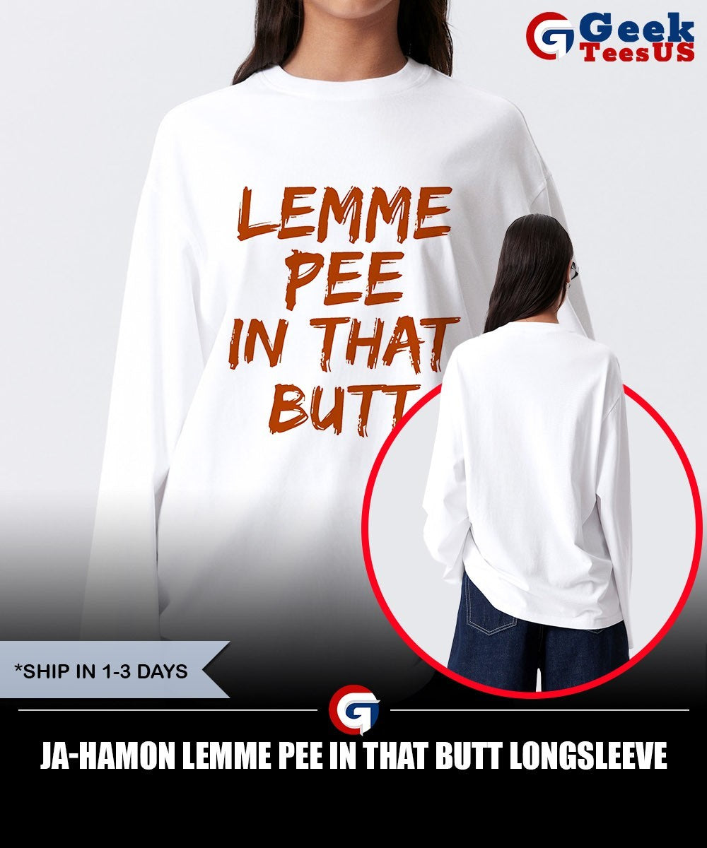 Ja-Hamon Lemme Pee In That Butt shirt