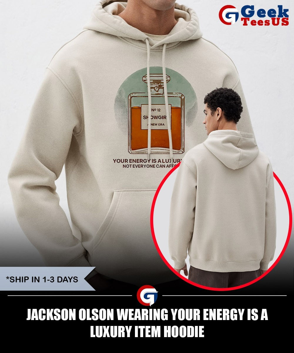 Jackson Olson wearing your energy is a luxury item shirt