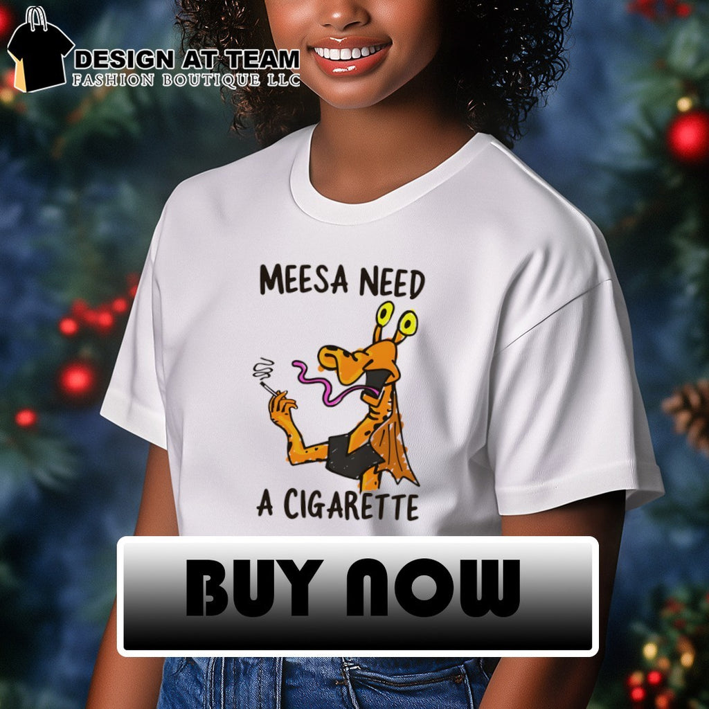 Jar Jar Binks smoking meesa need a cigarette shirt