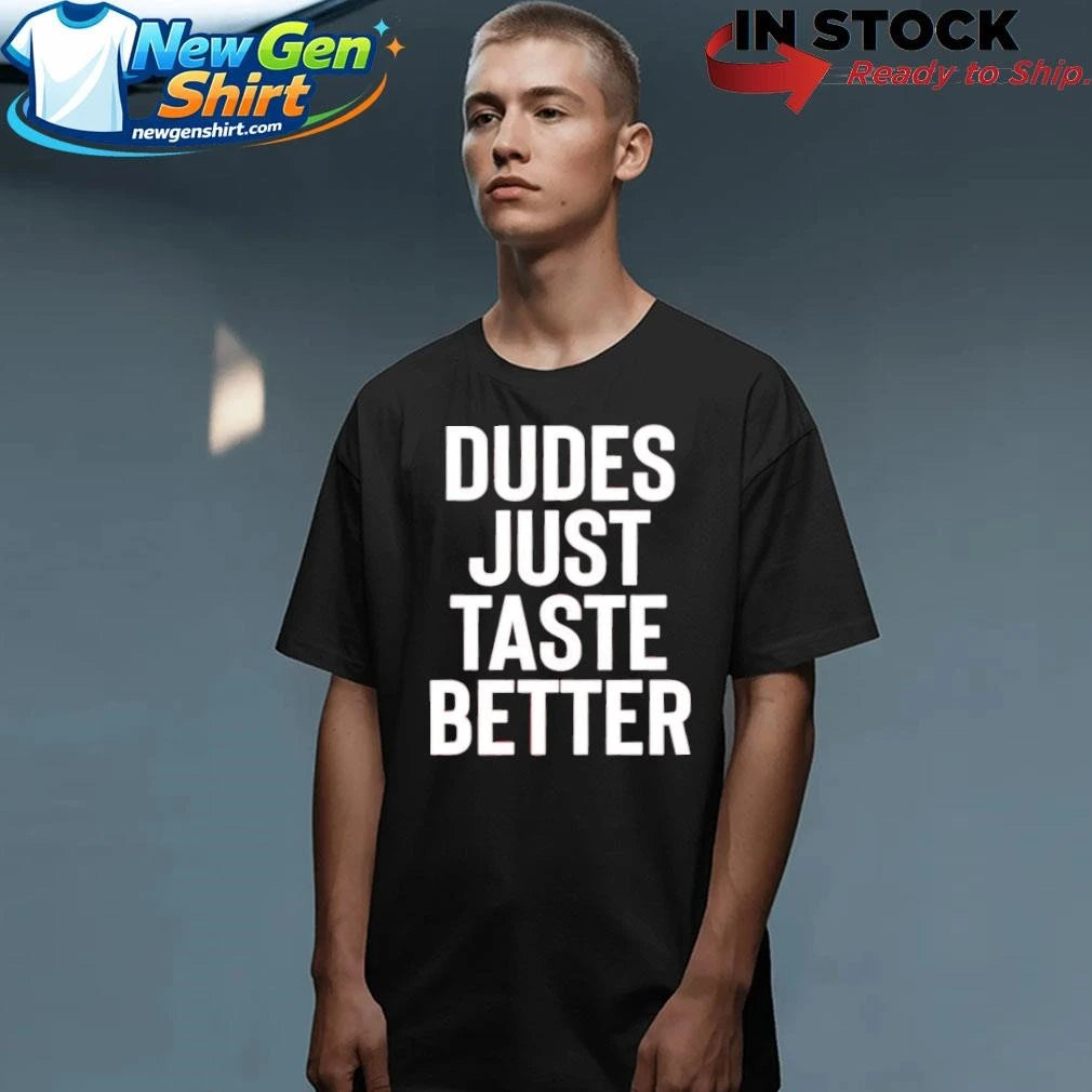 Jeffrey Carter Dudes Just Taste Better Shirt