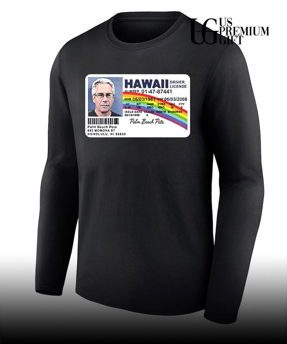 Jeffrey Epstein Palm Beach Pete Hawaii Driver License shirt