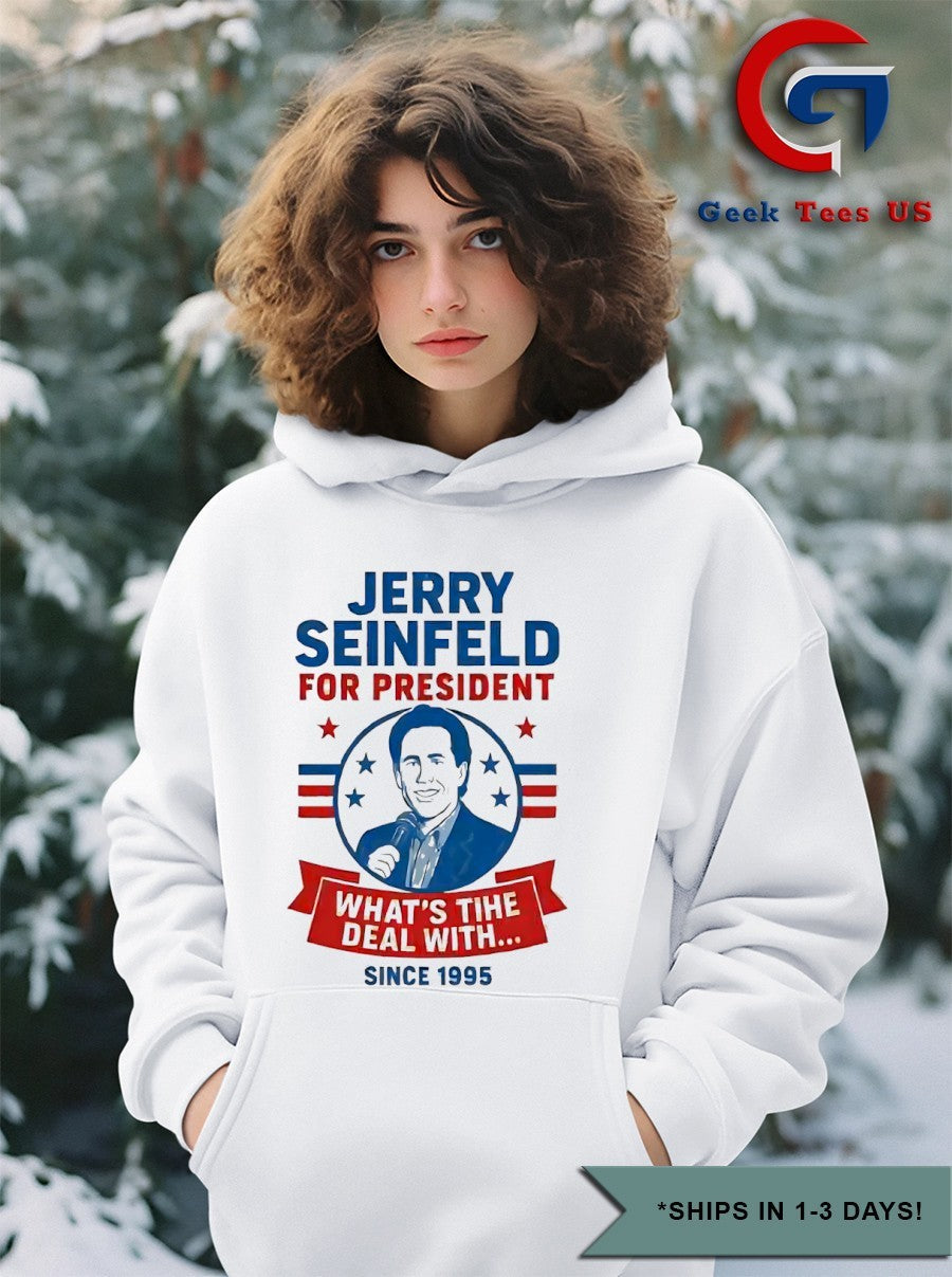Jerry Seinfeld For President what’s the deal with since 1995 shirt