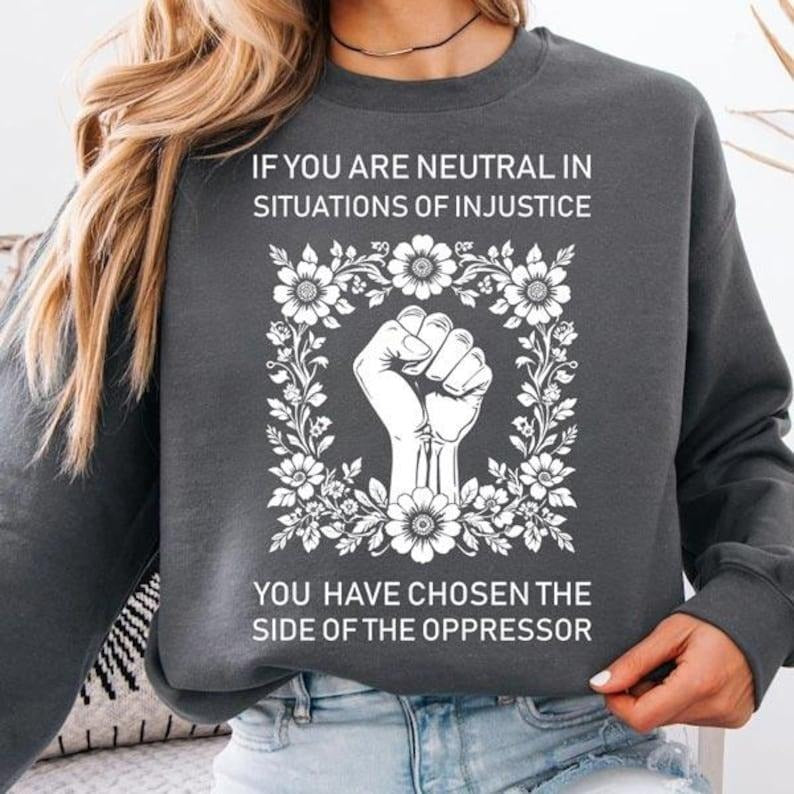 Jessie J Ross If You Are Neutral In Situations Of Injustice You Have Chosen The Side Of The Shirt, Human Rights shirt...