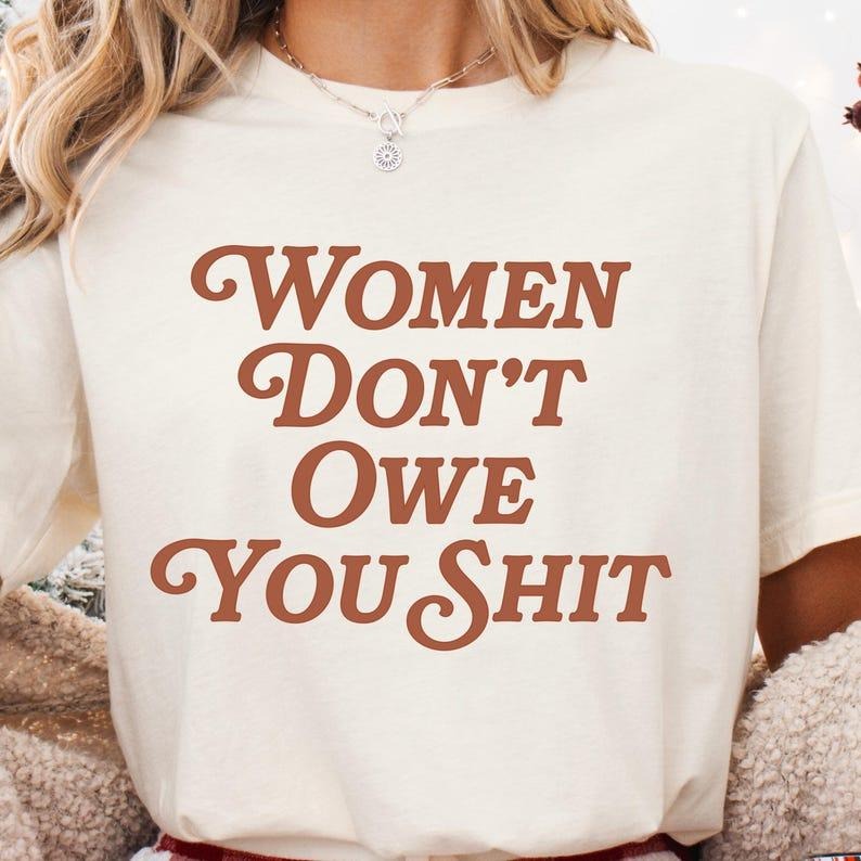 Jessie J Ross Women Don't Owe You Shit T-shirts, Women Rights Shirt Pro Choice Hoodie, Feminist Sweatshirt, Unisex...