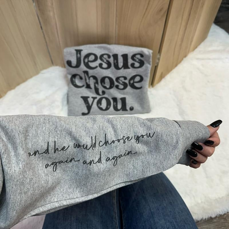 Jesus Chose You Sweatshirt with Sleeve Print T-Shirts, Hoodie | HypeDripTees.com