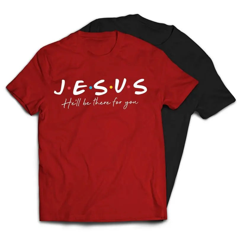 Jesus He'll Be There For You Friends Style T-Shirt Hoodie, Sweatshirt | HypeDripTees.com