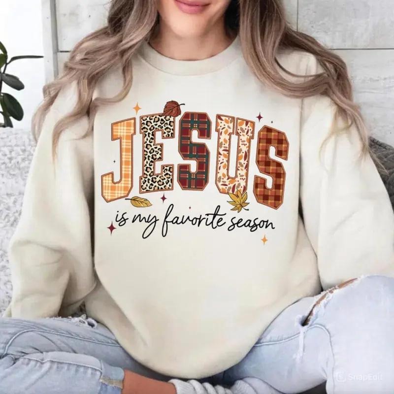 Jesus Is My Favorite Season sweatshirt, fall faith shirt, Christian Bible verse hoodie, Thanksgiving gift, casual autumn...