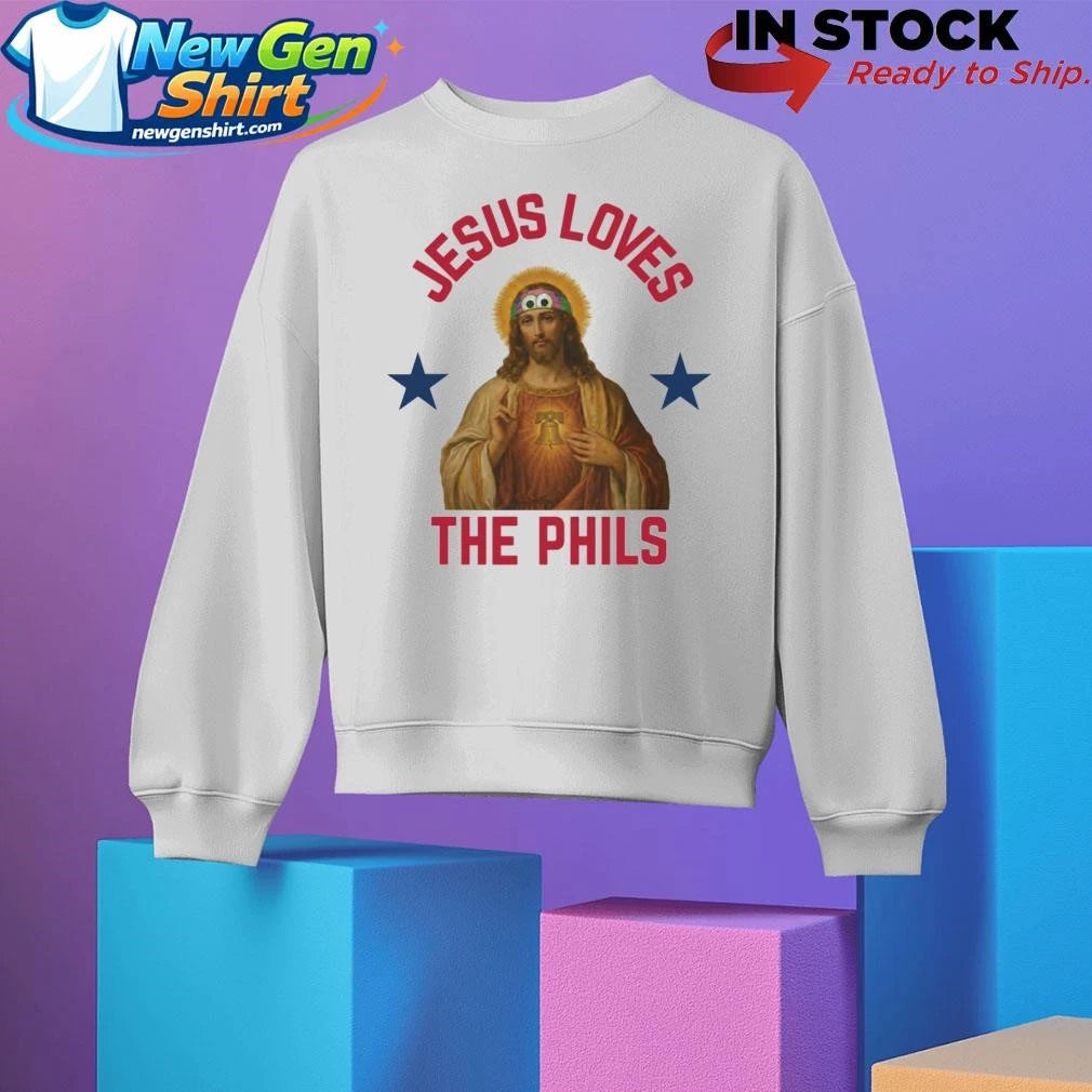 Jesus Loves The Phils Shirt