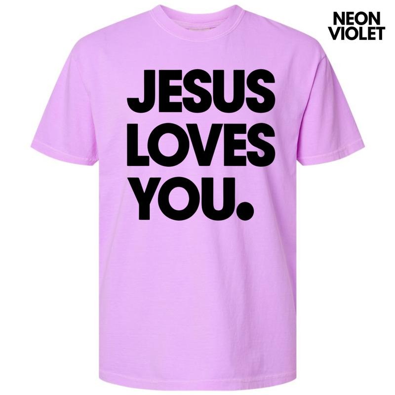 Jesus Loves You Comfort Colors T-Shirt Hoodie, Sweatshirt | HypeDripTees.com
