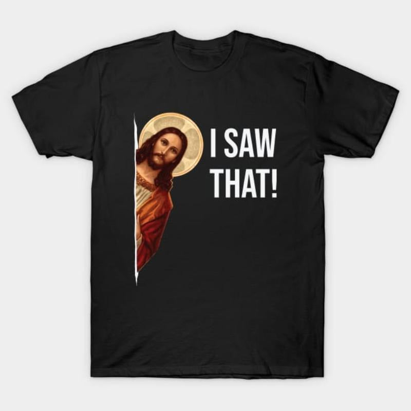 Jesus Meme I Saw That T-Shirt Hoodie, Sweatshirt | HypeDripTees.com