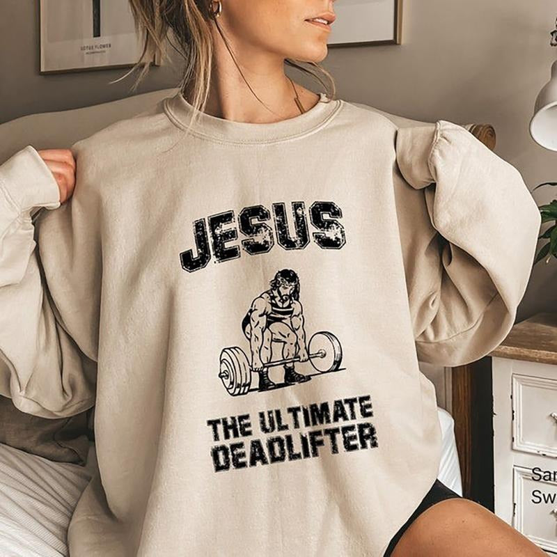 Jesus The Ultimate Deadlifter Sweatshirt, Funny Christian Shirt, Funny Jesus Shirt And Sweatshirt Hoodie | HypeDripTees.com