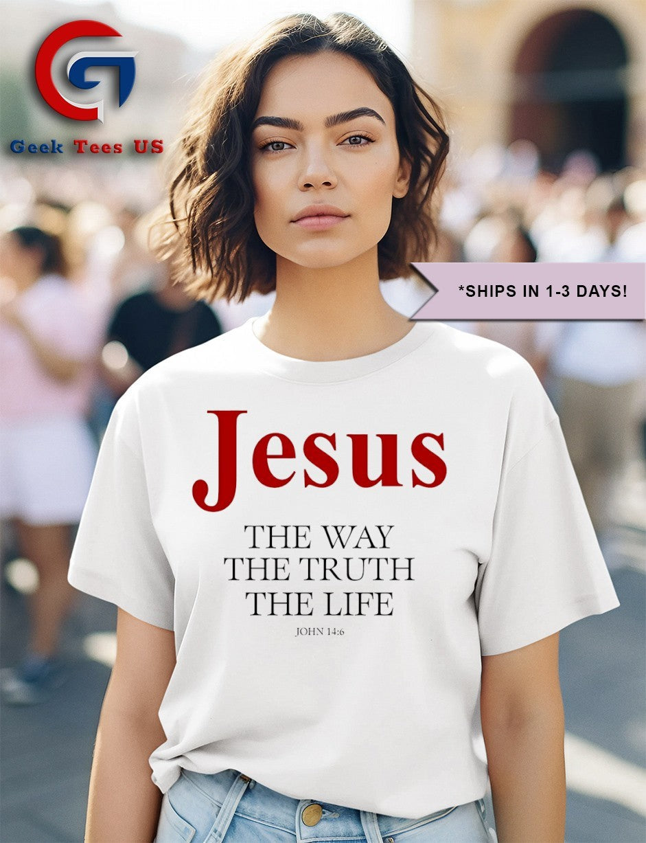 Jesus The Way The Truth The Life John 14 6 shirt