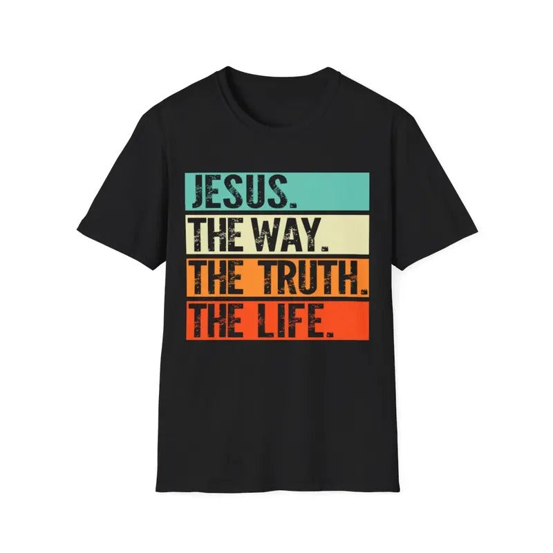 Jesus The Way Truth Life, Women Men Christian T-Shirt, Menswear Top, Womenswear Top Hoodie, Sweatshirt | HypeDripTees.com