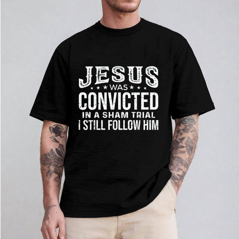 Jesus Was Convicted In A Sham Trial I Still Follow Him Shirt Casual Style Crew Neck Short Sleeve T-Shirt Tops Trendy for...