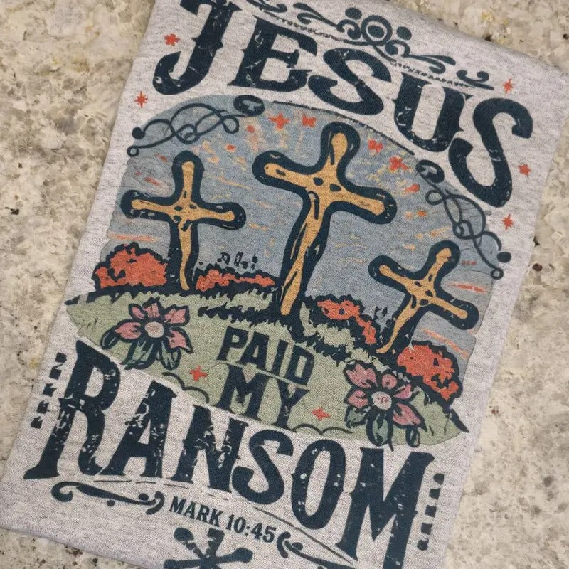 Jesus paid my randsom Graphic Tee or Sweatshirt Hoodie | HypeDripTees.com