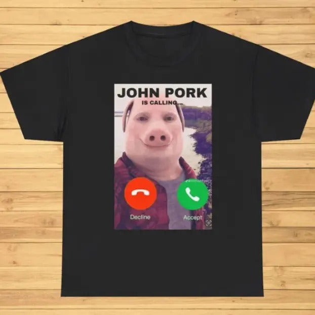 John Pork Is Calling Funny Answer Call Phone T-Shirt, Funny Meme T-Shirt Hoodie, Sweatshirt | HypeDripTees.com