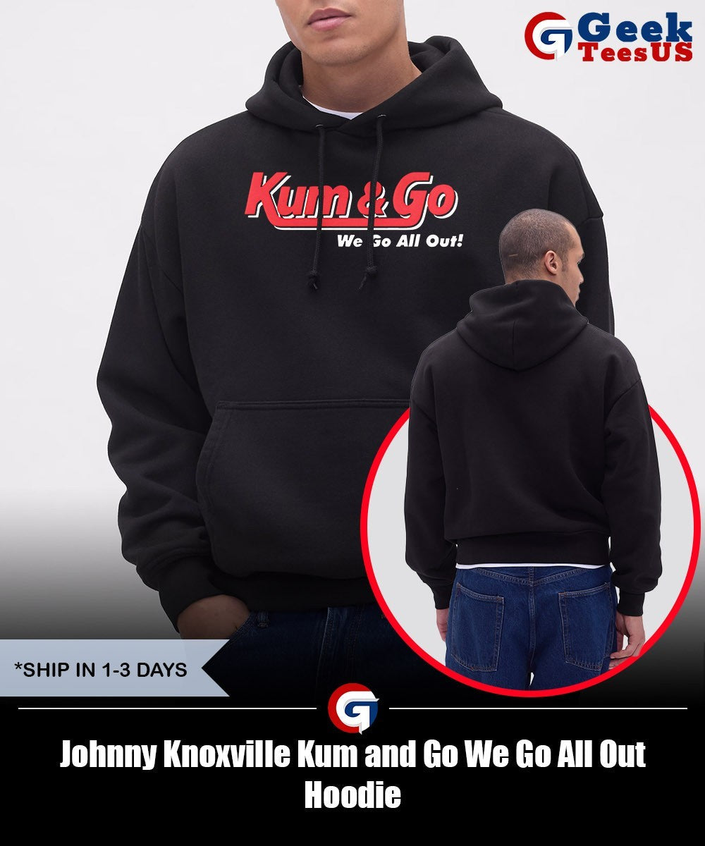 Johnny Knoxville Kum and Go We Go All Out shirt