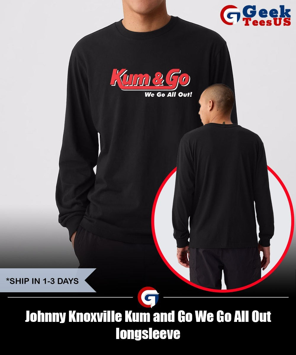 Johnny Knoxville Kum and Go We Go All Out shirt