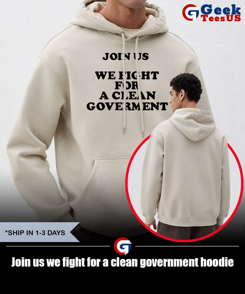 Join us we fight for a clean government shirt