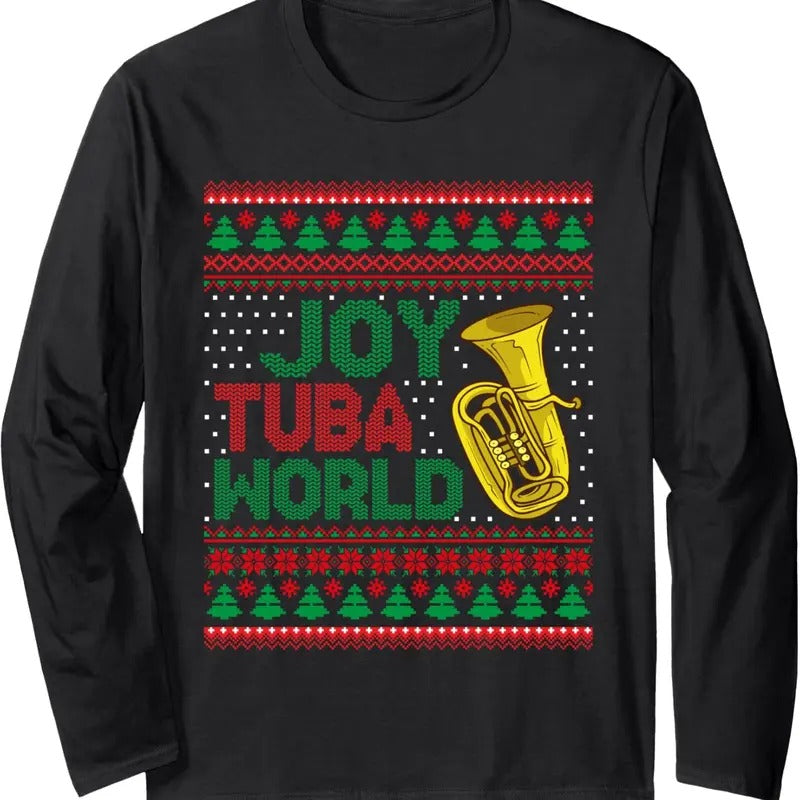 Joy Tuba World Ugly Christmas Sweater Music Lover Xmas Long Sleeve T-Shirt Hoodie, Sweatshirt | HypeDripTees.com