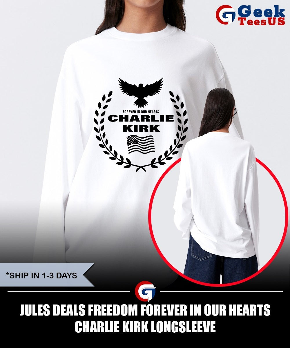 Jules deals Freedom Forever in our hearts Charlie Kirk shirt