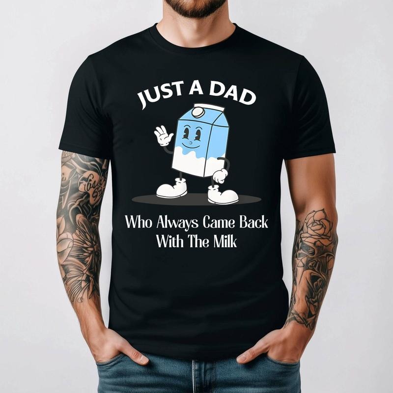 Just A Dad Who Always Came Back With The Milk Shirt, Father's Day Shirt Hoodie, Sweatshirt | HypeDripTees.com