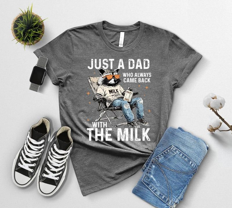 Just A Dad Who Always Came Back With The Milk Shirt, Funny Father Day Shirt, Dad Humor Shirt, Dad Raccoon Shirt, Funny...