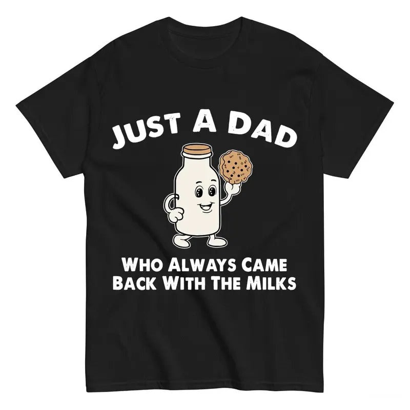 Just A Dad Who Always Came Back With The Milk T-Shirt Hoodie, Sweatshirt | HypeDripTees.com