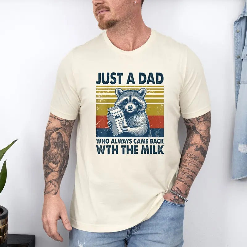 Just A Dad Who Came Back With The Milk Father's Day Raccoon Shirt, Dark Humor Minimalist Funny Milk Shirt, Vintage...