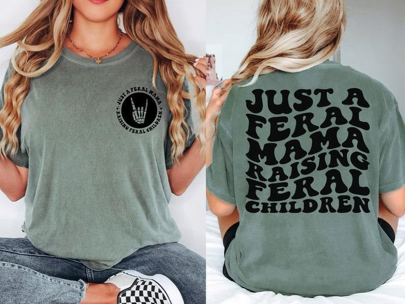 Just A Feral Mama shirt - Trendy Women's T-Shirt - Gift For Mom - Retro Inspired