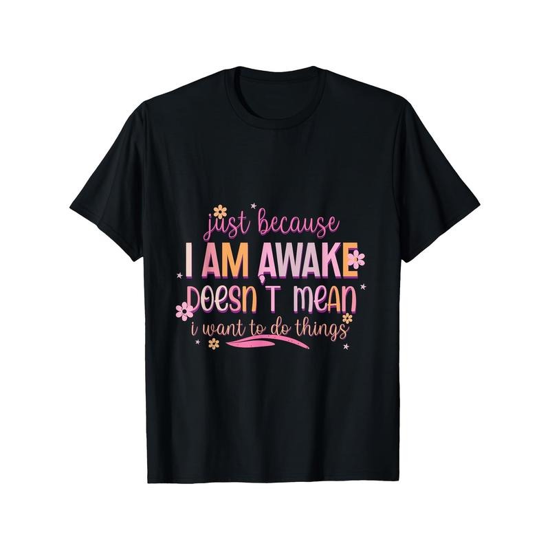 Just Because I'm Awake Funny Tshirt for Tweens and T-Shirt for Women Hoodie, Sweatshirt | HypeDripTees.com