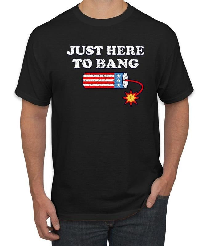 Just Here to Bang, Funny 4th of July Americana, American Pride, Independence day shirt, July Forth, Men's Graphic T-Shirt...