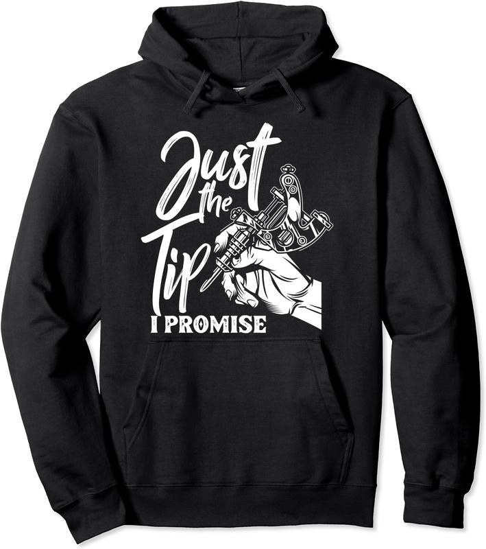 Just The Tip I Promise Funny Saying Tattoo Lover Hoodie | Unisex Hooded Sweatshirt | FAST SHIPPING T-Shirts