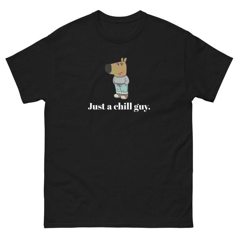 Just a Chill Guy Unisex T-Shirt - Sweatshirt