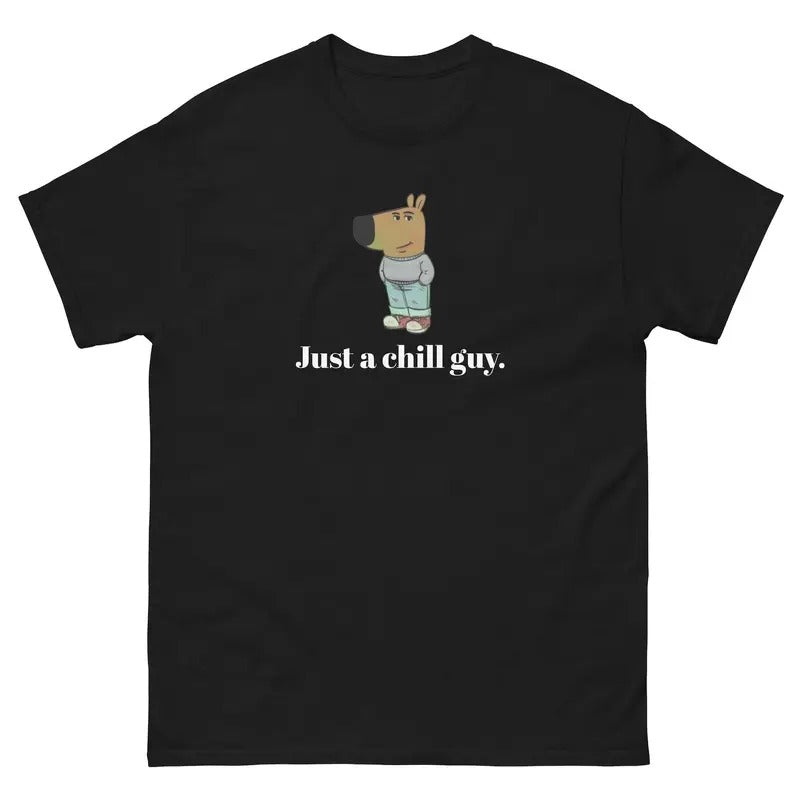 Just a chill guy. - Unisex Tee - Funny TShirt - Chill Guy Trend - Chill Guy Meme Hoodie, Sweatshirt | HypeDripTees.com