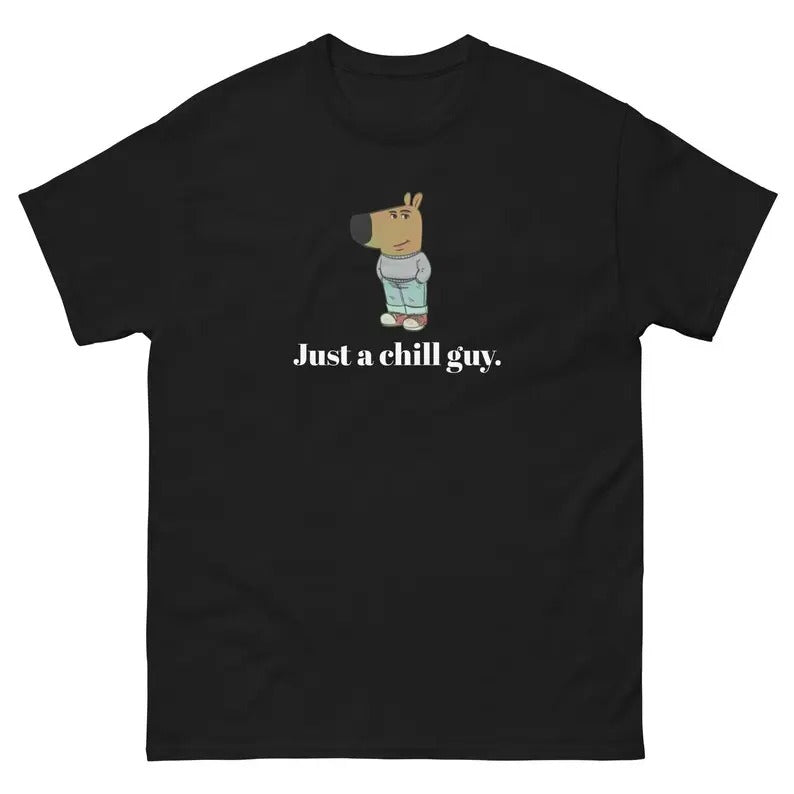 Just Chill Guy Funny Chill Guy Trend Chill Guy Meme Shirt Cotton Menswear Top Classic Streetwear Chill Girl T-Shirts, Hoodie, Sweatshirt
