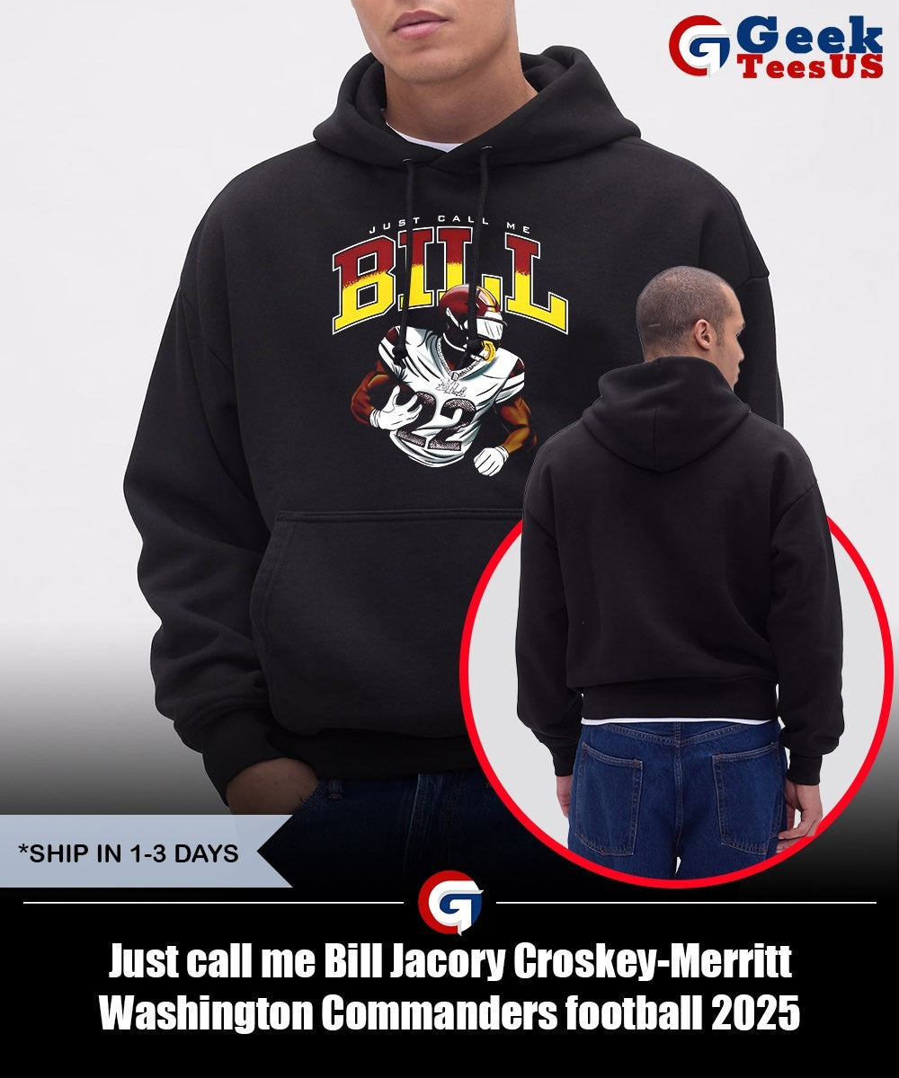 Just call me Bill Jacory Croskey-Merritt Washington Commanders football 2025 shirt