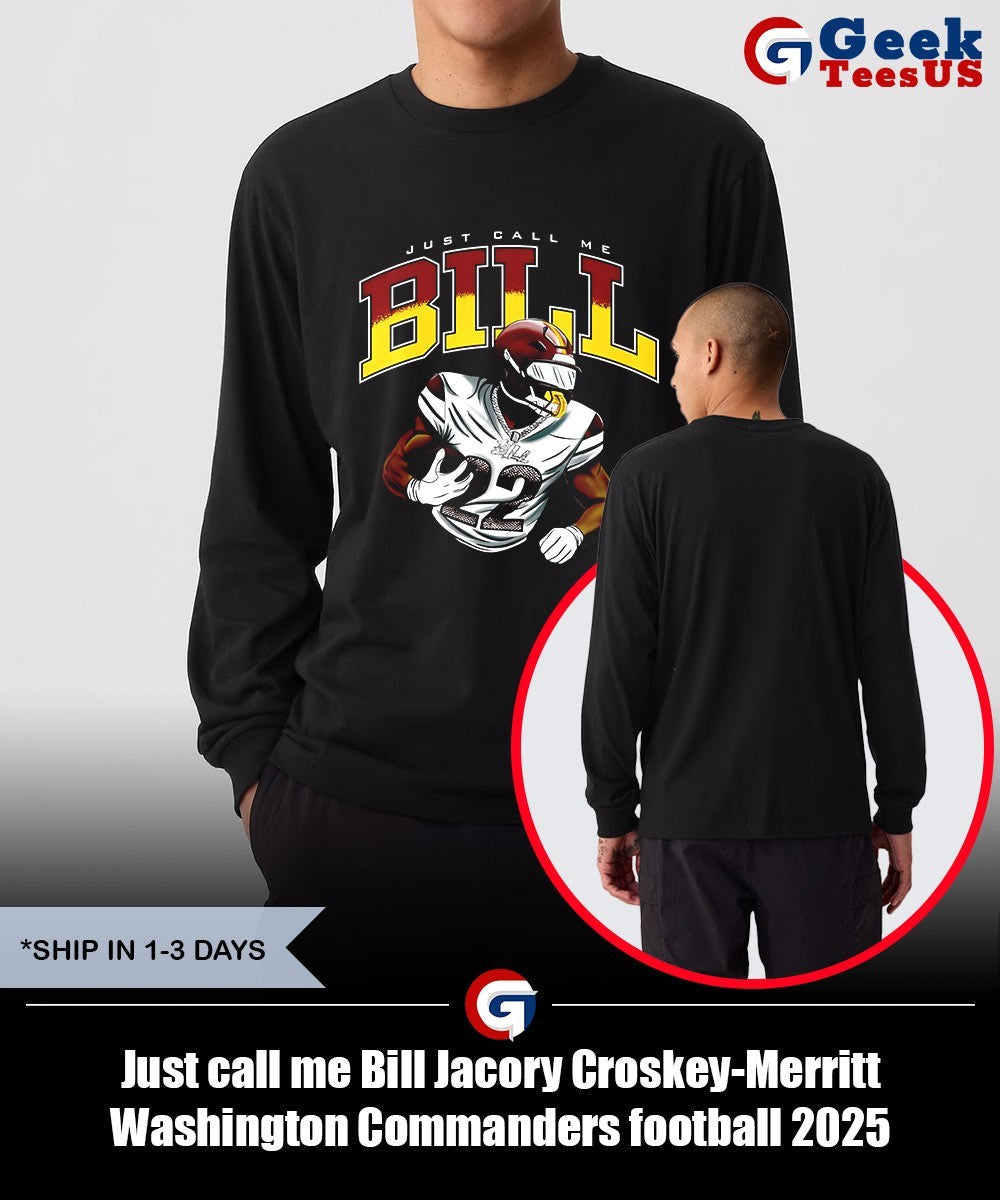 Just call me Bill Jacory Croskey-Merritt Washington Commanders football 2025 shirt