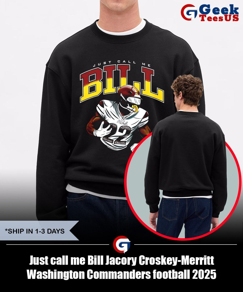 Just call me Bill Jacory Croskey-Merritt Washington Commanders football 2025 shirt