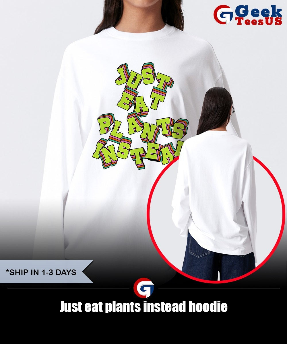Just eat plants instead shirt