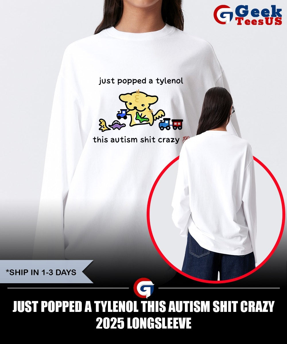Just popped a tylenol this Autism shit crazy 2025 shirt