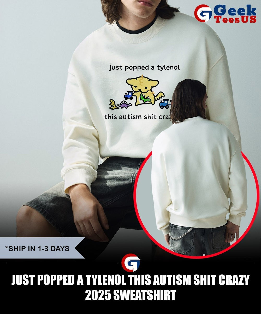 Just popped a tylenol this Autism shit crazy 2025 shirt