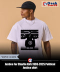 Justice For Charlie Kirk 1993-2025 Political Justice shirt