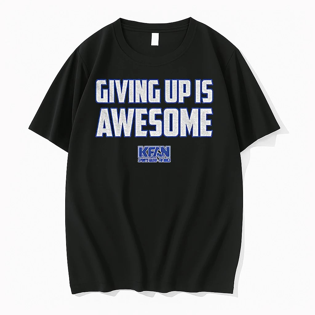 Kfan Giving Up Is Awesome Tshirts Sweater Hoodie, Sweatshirt | HypeDripTees.com