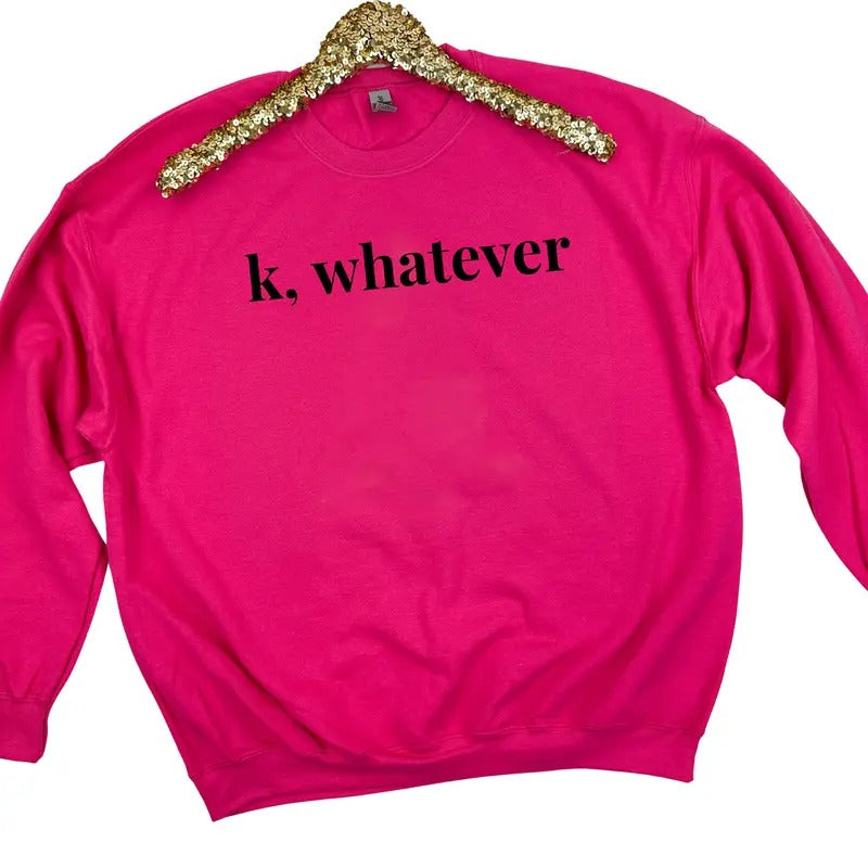 K, Whatever Sweatshirt 'NLB' T-Shirts, Hoodie | HypeDripTees.com