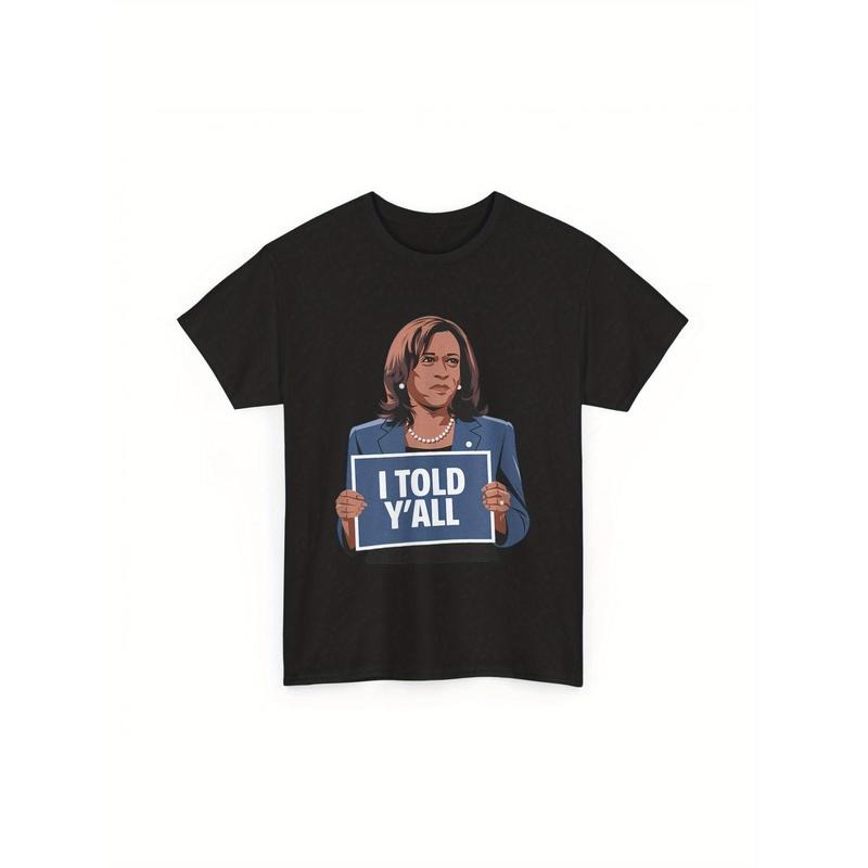 Kamala Harris "I Told Y'all" Political Meme T-Shirt