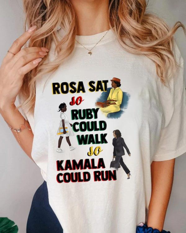 Kamala Harris Shirt, Rosa Sat So Ruby Could Walk So Kamala Could Run Shirt, Juneteenth Shirt, Black Woman Shirt, Rosa Sat...