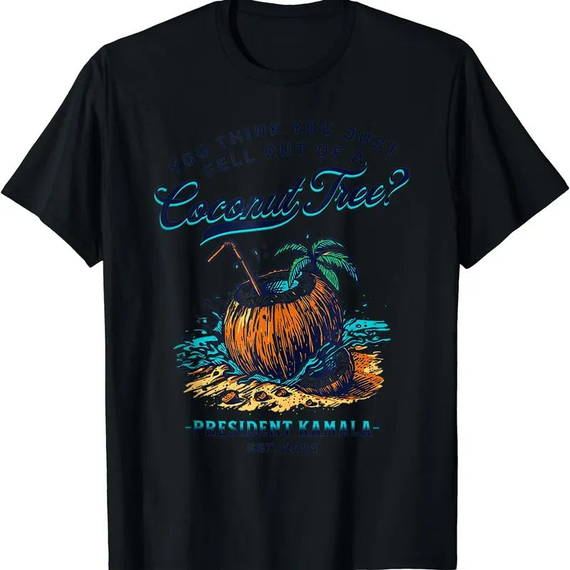 Kamala You Think You Just Fell Out Of A Coconut Tree Funny T-Shirt Hoodie, Sweatshirt | HypeDripTees.com