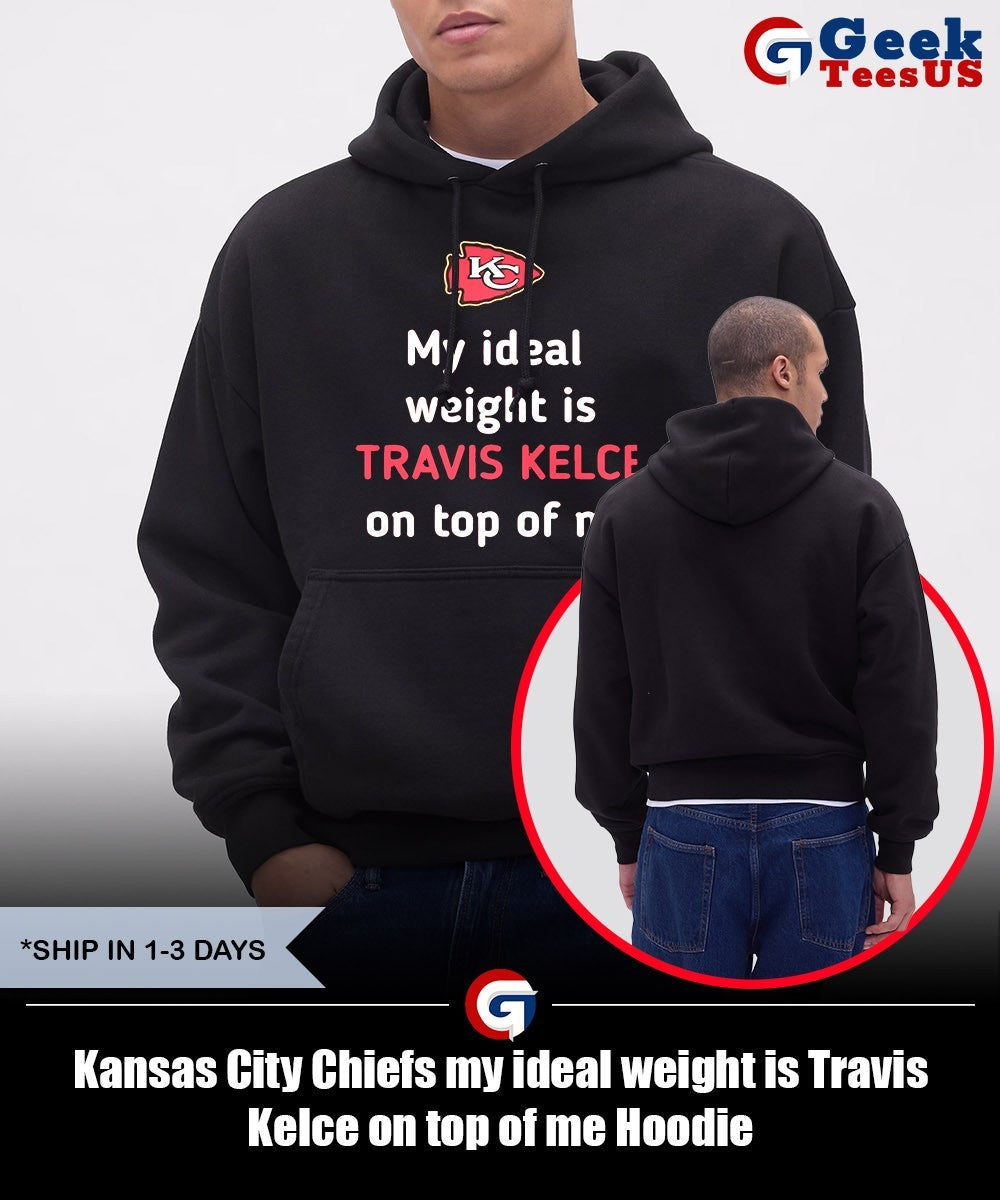 Kansas City Chiefs my ideal weight is Travis Kelce on top of me shirt